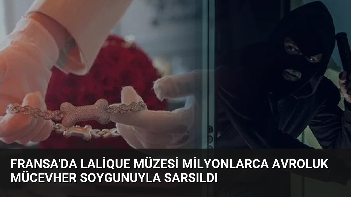 Fransa’da Lalique Müzesi Milyonlarca Avroluk Mücevher Soygunuyla Sarsıldı