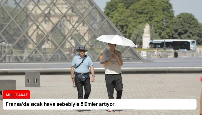 Fransa’da sıcak hava sebebiyle ölümler artıyor