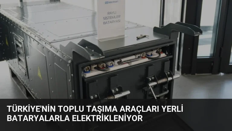 Türkiye’nin Toplu Taşıma Araçları Yerli Bataryalarla Elektrikleniyor
