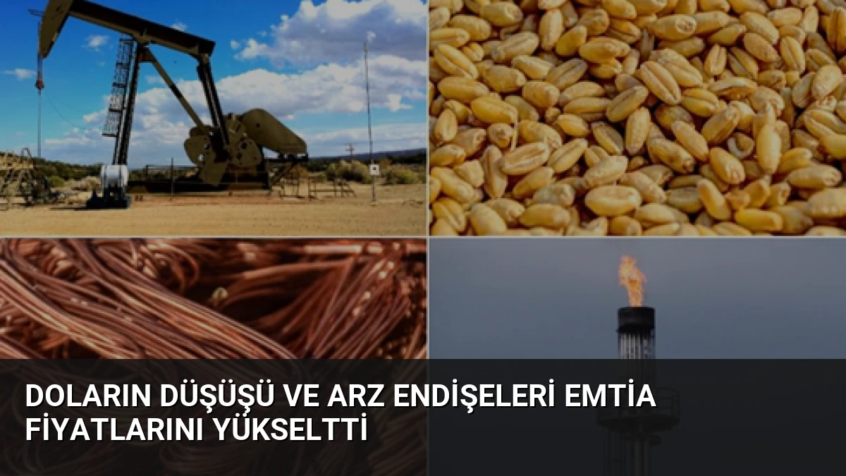 Doların Düşüşü ve Arz Endişeleri Emtia Fiyatlarını Yükseltti