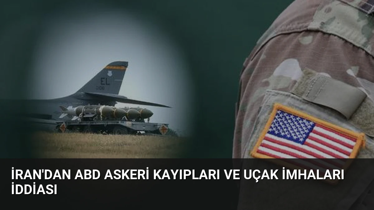 İran’dan ABD Askeri Kayıpları ve Uçak İmhaları İddiası
