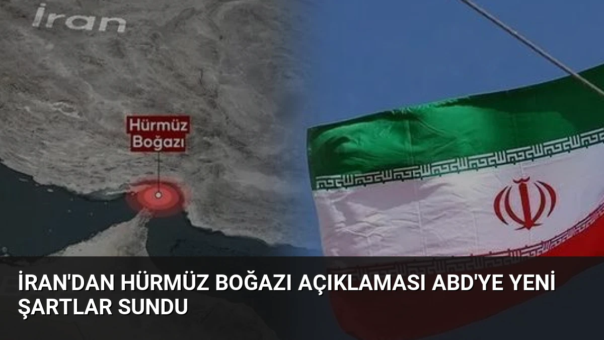 İran’dan Hürmüz Boğazı Açıklaması ABD’ye Yeni Şartlar Sundu