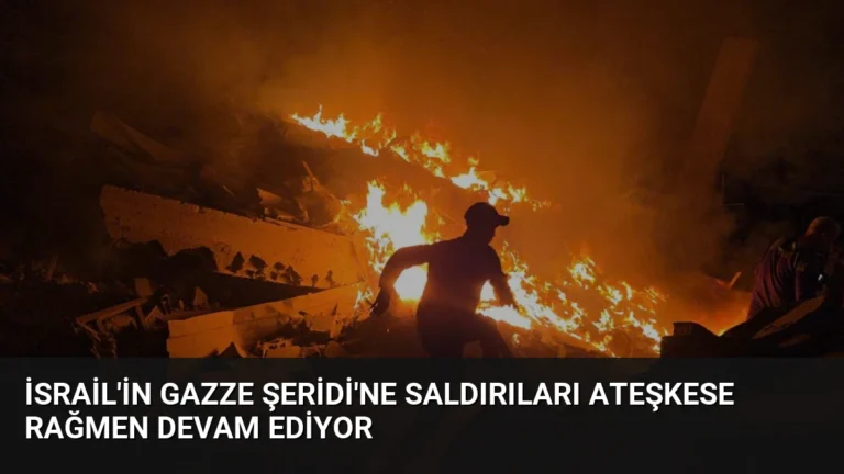 İsrail’in Gazze Şeridi’ne saldırıları ateşkese rağmen devam ediyor
