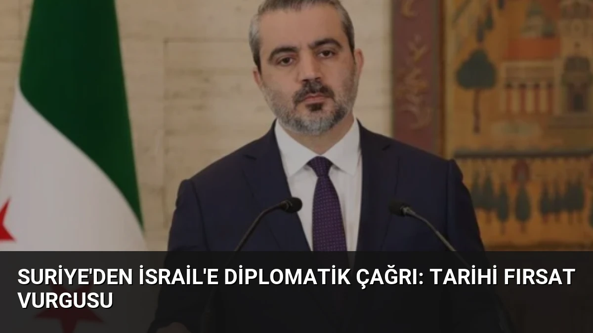 Suriye’den İsrail’e Diplomatik Çağrı: Tarihi Fırsat Vurgusu