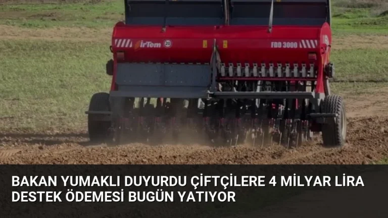 Bakan Yumaklı Duyurdu Çiftçilere 4 Milyar Lira Destek Ödemesi Bugün Yatıyor