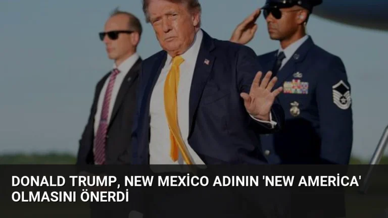 Donald Trump, New Mexico Adının ‘New America’ Olmasını Önerdi