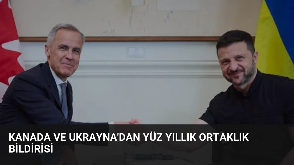 Kanada ve Ukrayna’dan Yüz Yıllık Ortaklık Bildirisi
