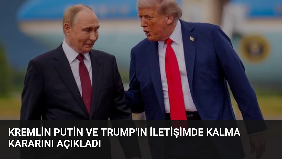 Kremlin Putin ve Trump’ın İletişimde Kalma Kararını Açıkladı