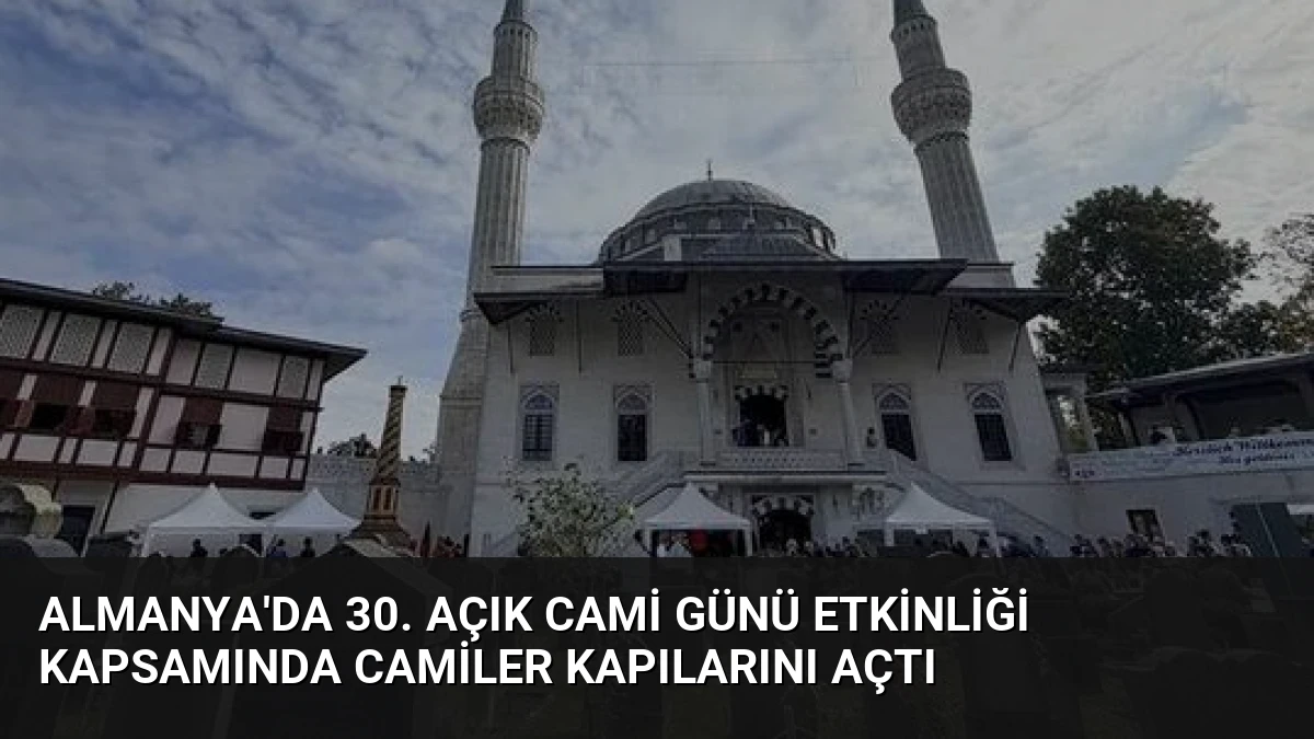 Almanya’da 30. Açık Cami Günü Etkinliği Kapsamında Camiler Kapılarını Açtı