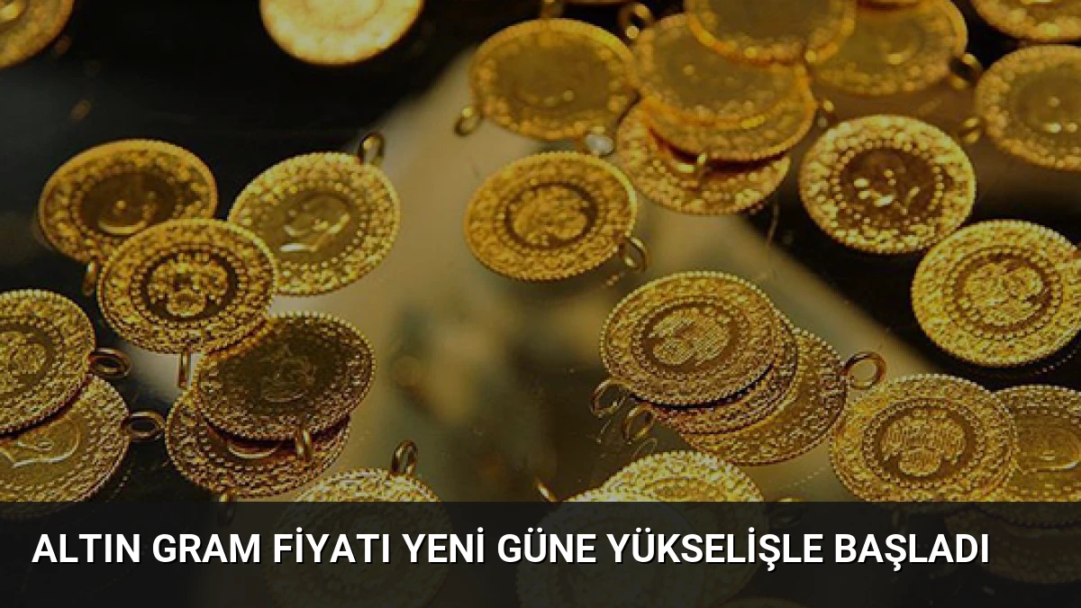 Altın Gram Fiyatı Yeni Güne Yükselişle Başladı
