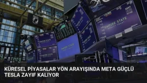 Küresel Piyasalar Yön Arayışında Meta Güçlü Tesla Zayıf Kalıyor