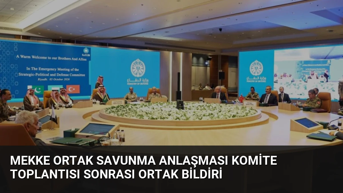Mekke Ortak Savunma Anlaşması Komite Toplantısı Sonrası Ortak Bildiri