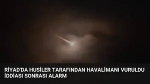 Riyad’da Husiler tarafından havalimanı vuruldu iddiası sonrası alarm