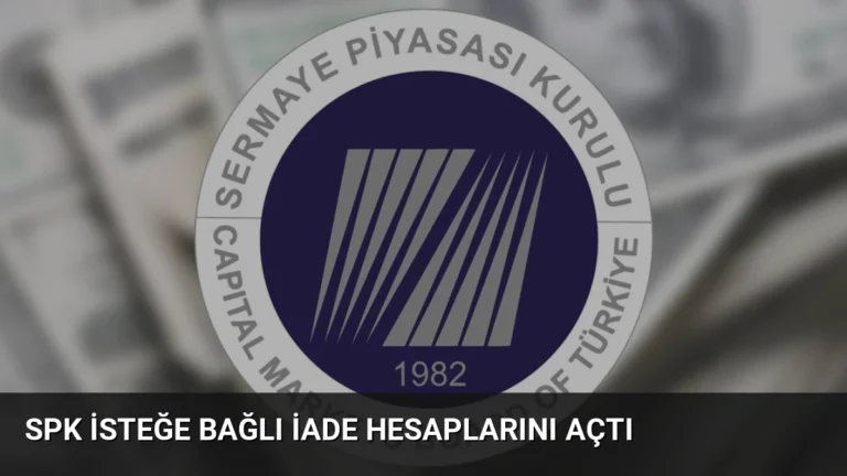SPK İsteğe Bağlı İade Hesaplarını Açtı