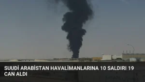 Suudi Arabistan Havalimanlarına 10 Saldırı 19 Can Aldı