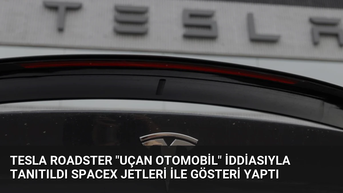 Tesla Roadster “Uçan Otomobil” İddiasıyla Tanıtıldı SpaceX Jetleri ile Gösteri Yaptı