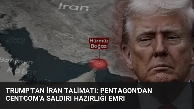 Trump’tan İran Talimatı: Pentagon’dan CENTCOM’a Saldırı Hazırlığı Emri